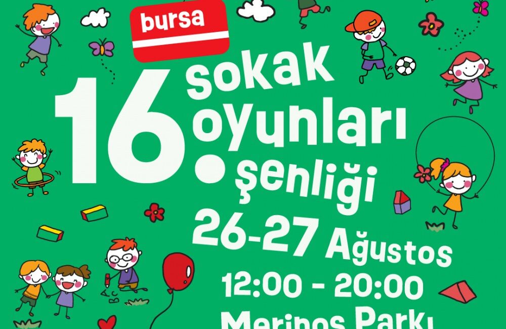 Bursa’da “Sokak Oyunları Şenliği” başlıyor Bursa Büyükşehir Belediyesi tarafından 26-27 ağustos tarihlerinde Sokak Oyunları Şenliği