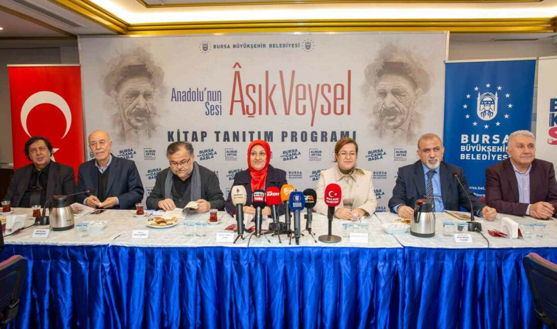Bursa Büyükşehir ‘Âşık Veysel’i unutmadı ÂŞIK VEYSEL’İN VEFATININ 50’NCİ YILDÖNÜMÜ MÜNASEBETİYLE AKADEMİSYEN, ARAŞTIRMACI VE YAZARLARIN