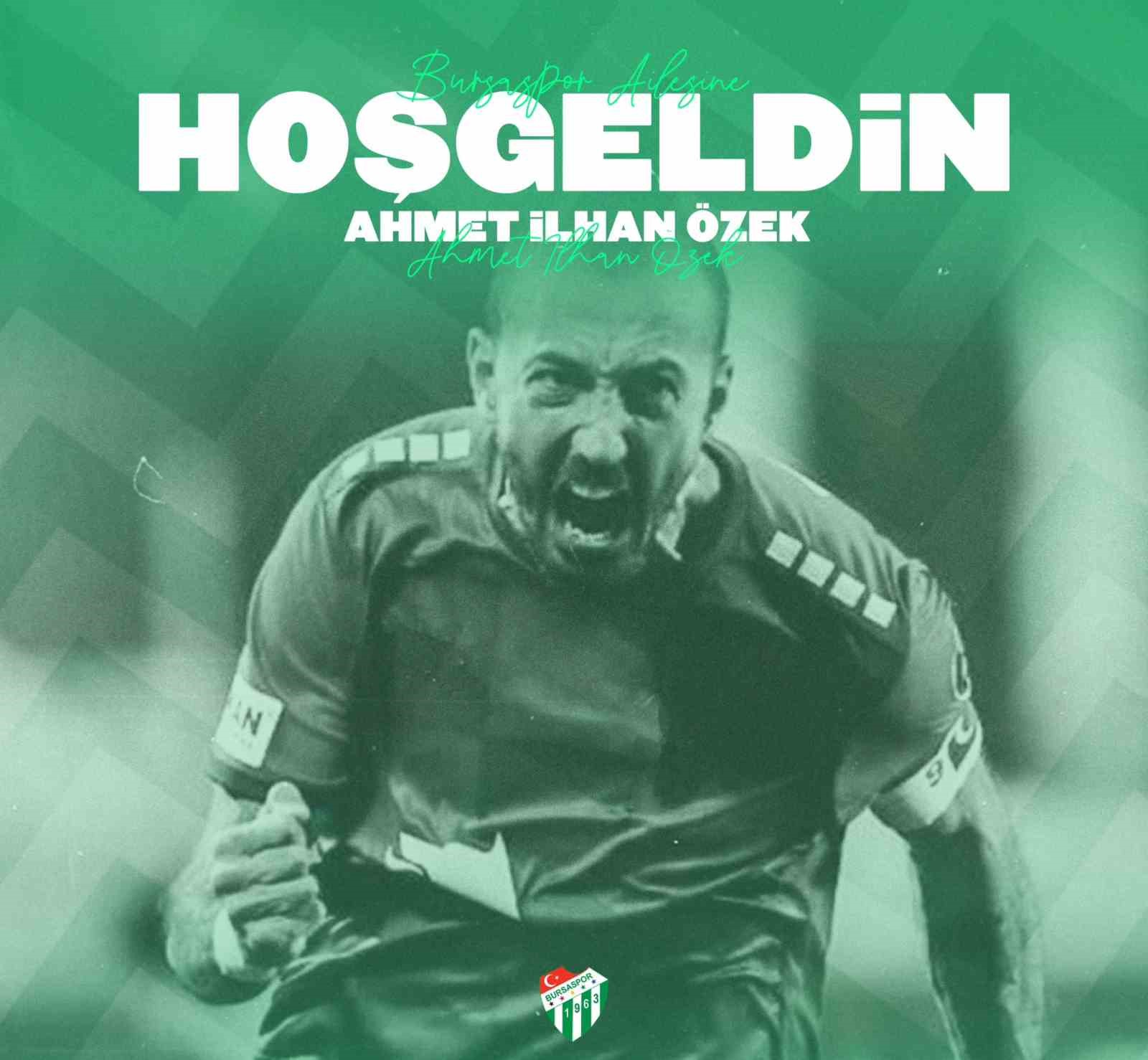 BURSASPOR KULÜBÜ, AHMET İLHAN ÖZEK TRANSFERİNİ DUYURDU.