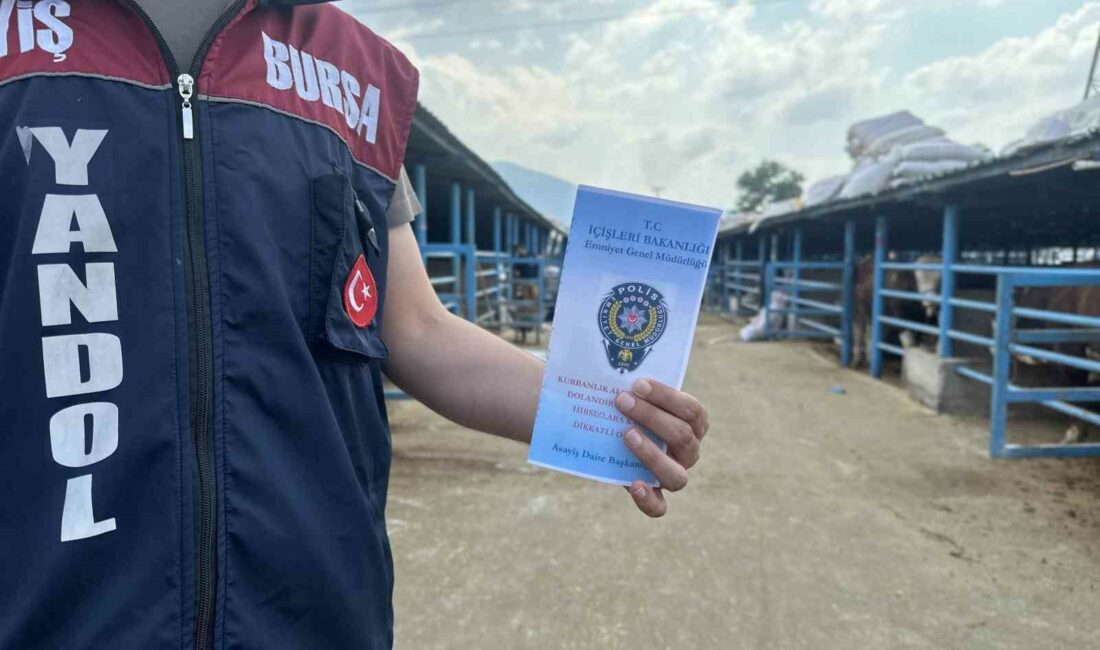 Kurban alırken dikkat… İleri tarihli EFT yaparak sırra kadem basıyorlar BURSA İL EMNİYET MÜDÜRLÜĞÜ ASAYİŞ ŞUBE MÜDÜRLÜĞÜ'NE BAĞLI EKİPLER, YAKLAŞAN