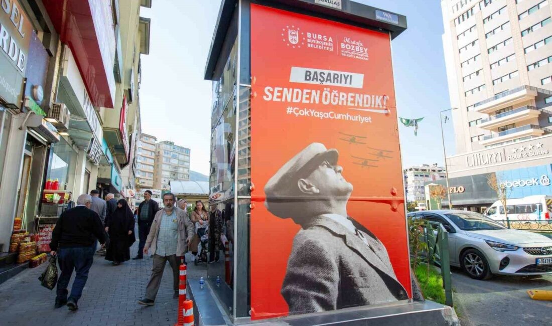 Bursa’yı Cumhuriyet coşkusu sardı BURSA BÜYÜKŞEHİR BELEDİYESİ, KENTİN DÖRT BİR TARAFINI ‘SENDEN ÖĞRENDİK’ TEMALI