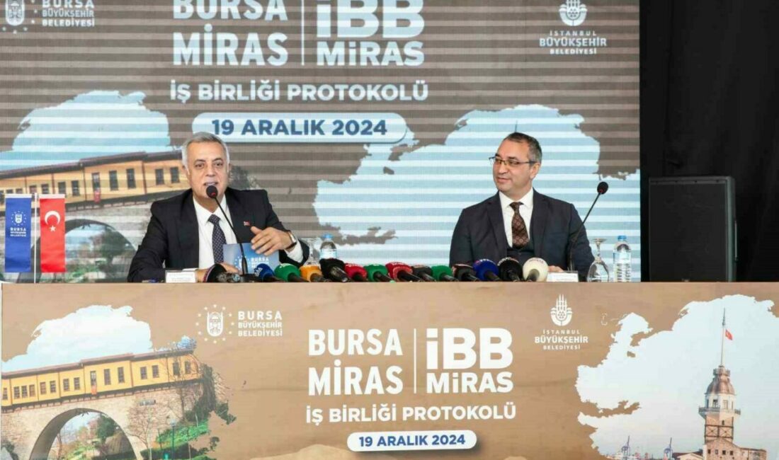 Bursa Miras ile İBB Miras’tan güç birliği Bursa Büyükşehir Belediyesi ile İstanbul Büyükşehir Belediyesi arasında iki kentin