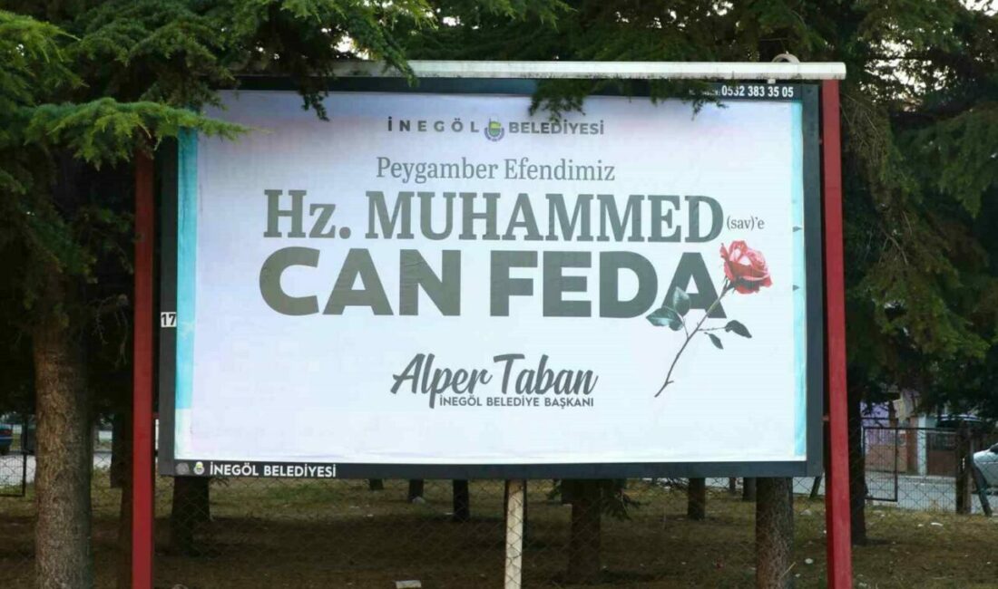 İnegöl Belediyesi, ilçedeki billboardlara “Peygamber Efendimiz Hz. Muhammed’e (SAV) Can