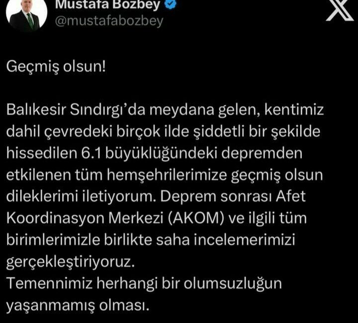 Başkan Bozbey’den deprem mesajı: “Temennimiz, herhangi bir olumsuzluğun yaşanmamış olması” Balıkesir’in Sındırgı ilçesinde meydana gelen ve Bursa’da da şiddetli şekilde
