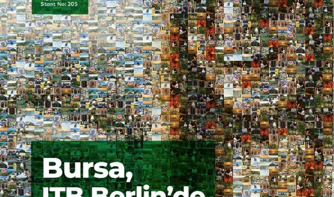 Bursa, sürdürülebilir turizm modeliyle ITB Berlin’de Bursa’nın turizmden hak ettiği payı alabilmesi ve dünyanın önemli destinasyonları
