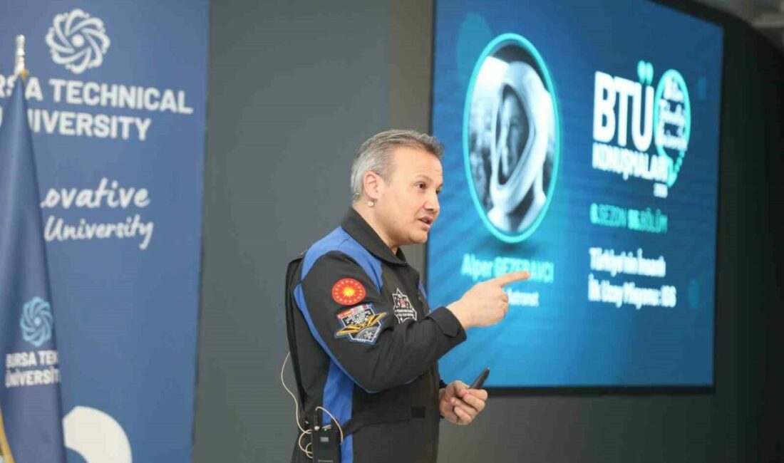 Türkiye’nin ilk astronotu Alper Gezeravcı, Bursa Teknik Üniversitesinde öğrencilerle buluşarak