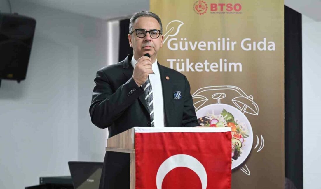 Bursa Ticaret ve Sanayi Odası (BTSO) tarafından düzenlenen “Güvenilir Gıda