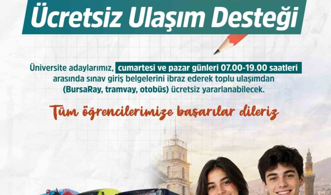 Bursa’da üniversite adaylarına ücretsiz ulaşım desteği Bursa Büyükşehir Belediyesi, 20-21 Haziran Cumartesi ve Pazar günleri YKS’ye