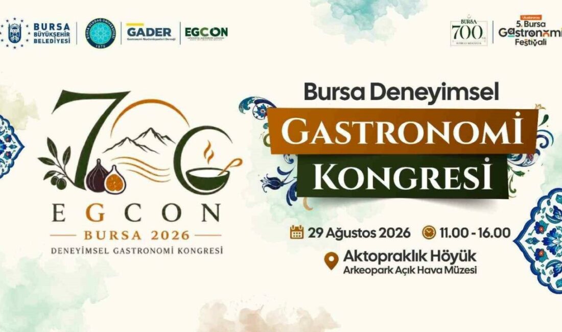 Bursa’nın 700 yıllık lezzet mirasına bilimsel yolculuk Bursa Büyükşehir Belediyesi, 27-30 Ağustos tarihlerinde gerçekleştireceği ’Bursa Deneyimsel Gastronomi