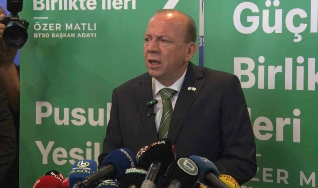 Bursa Ticaret ve Sanayi Odası (BTSO) Başkan Adayı Özer Matlı,